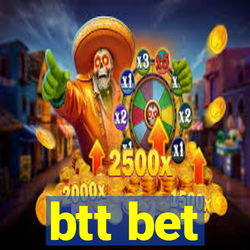 btt bet